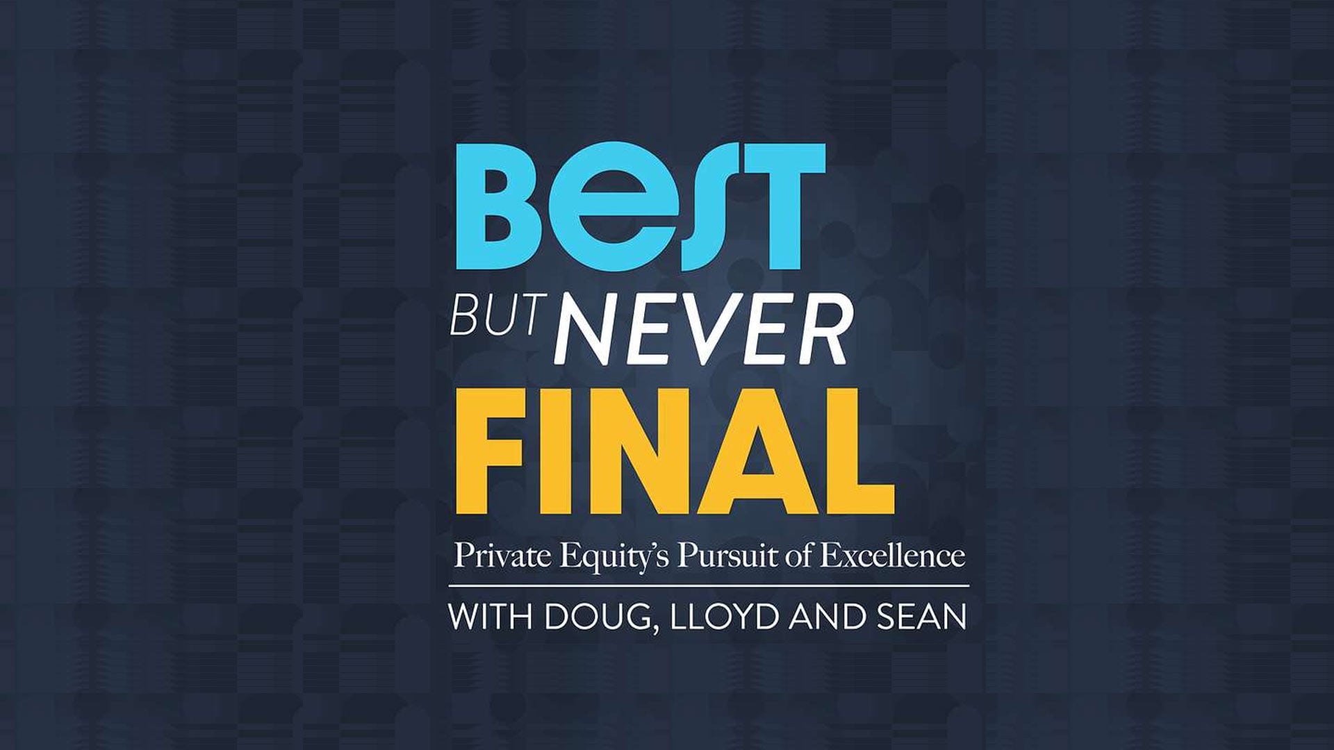 New Private Equity Podcast: ‘Best But Never Final’