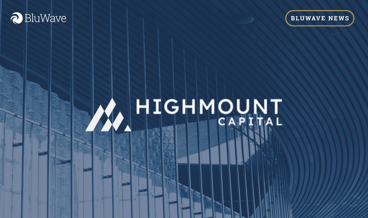 BluWave Receives $14 Million Strategic Growth Investment led by Highmount Capital to Scale Market Network Platform for Private Equity Services