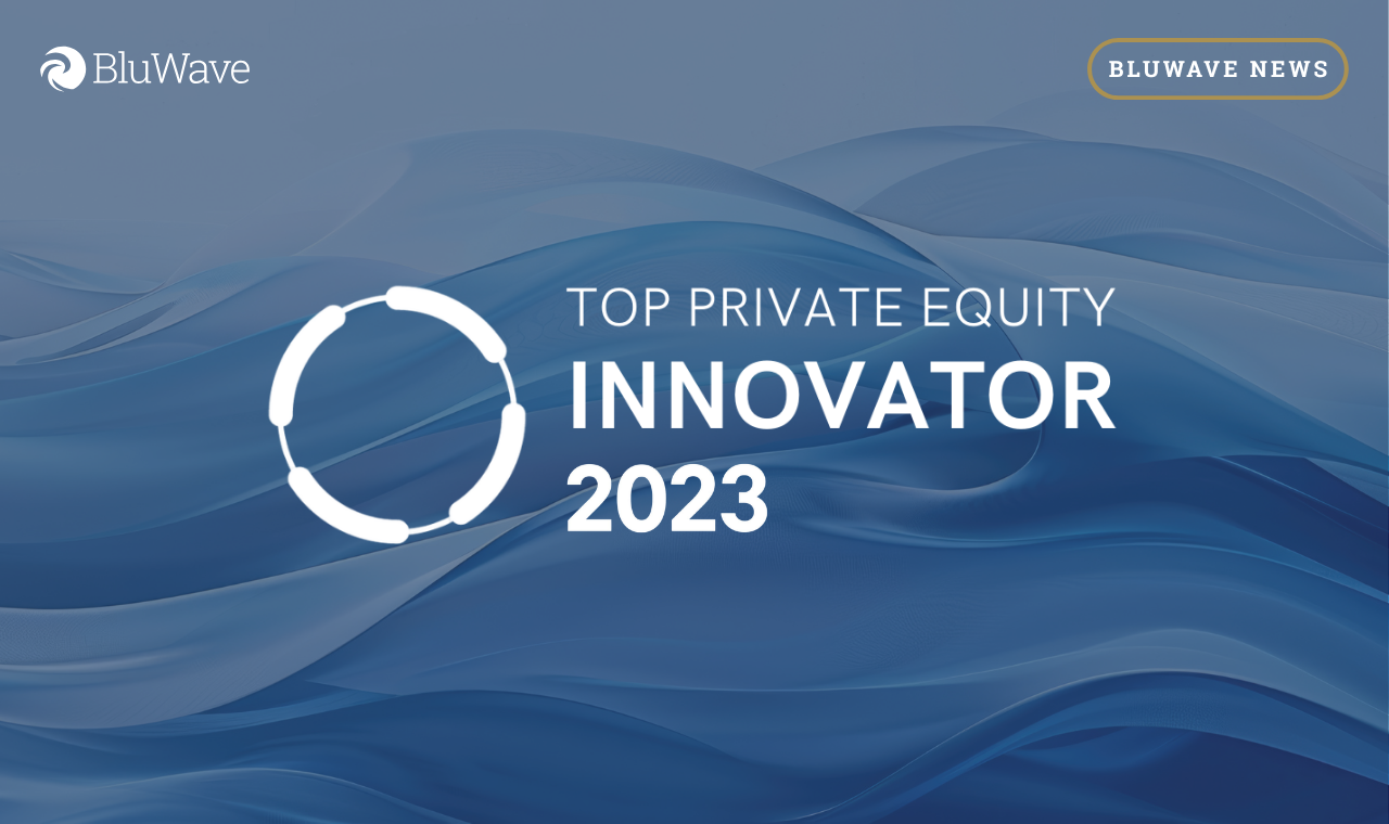 Private Equity Firms Recognized with BluWave 2023 Top PE Innovator Awards